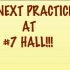 Next Practice at #7 Hall!